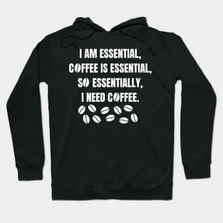 I am essential, coffee is essential Hoodie